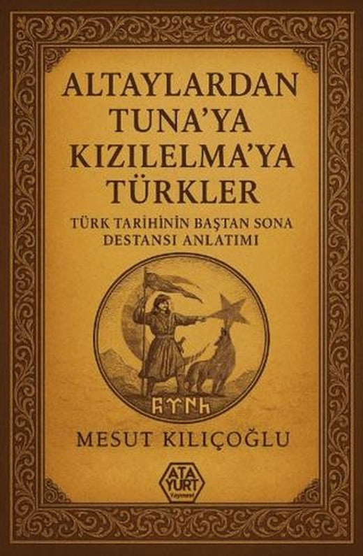 Altaylardan Tuna'ya Kızılelma'ya Türkler | Atayurt Yayınevi (Ciltsiz)