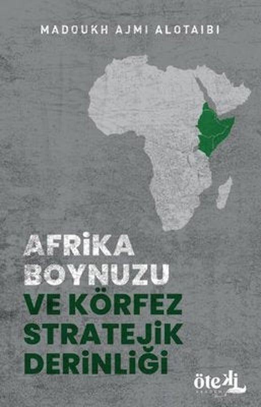 Afrika Boynuzu ve Körfez Stratejik Derinliği | Öteki Akademi Yayınları