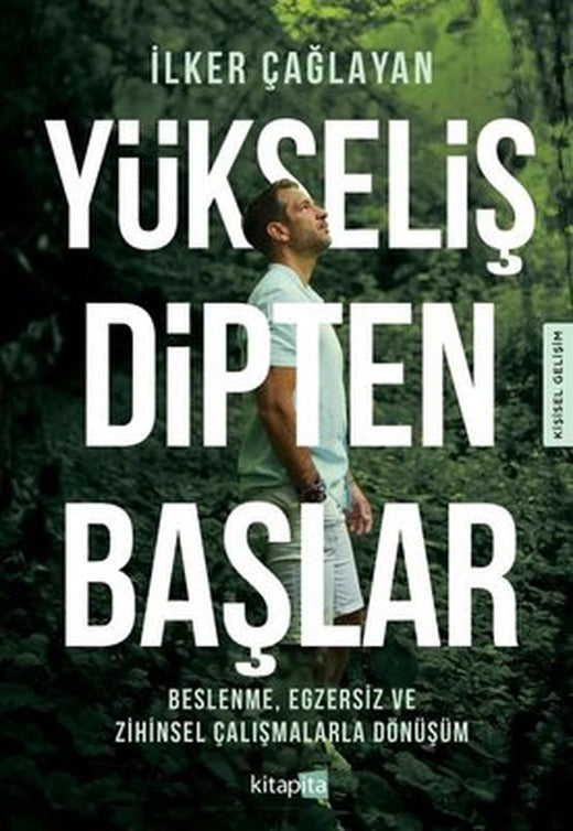 Yükseliş Dipten Başlar - Beslenme Egzersiz ve Zihinsel Çalışmalarla Dönüşüm | Kitapita (İnce Kapak)