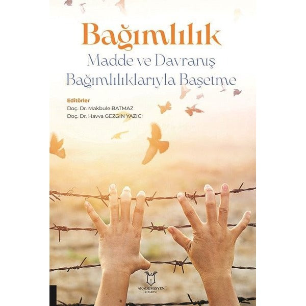 Bağımlılık - Madde ve Davranış Bağımlılıklarıyla Başetme | Akademisyen Kitabevi