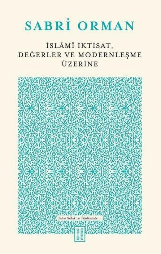 İslami İktisat Değerler ve Modernleşme Üzerine | Ketebe (İnce Kapak)