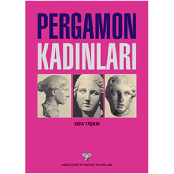Pergamon Kadınları | Arkeoloji ve Sanat Yayınları (Ciltsiz)
