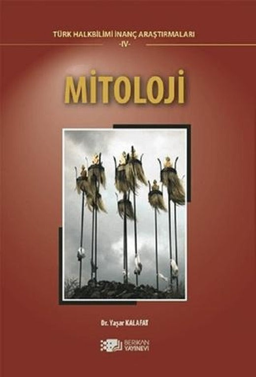 Mitoloji - Türk Halkbilimi İnanç Araştırmaları - 4 | Berikan Yayınevi (Ciltsiz)