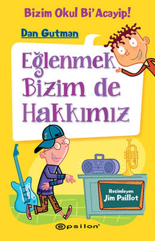 Eğlenmek Bizim de Hakkımız-Bizim Okul Bi'Acayip! | Epsilon Yayınevi