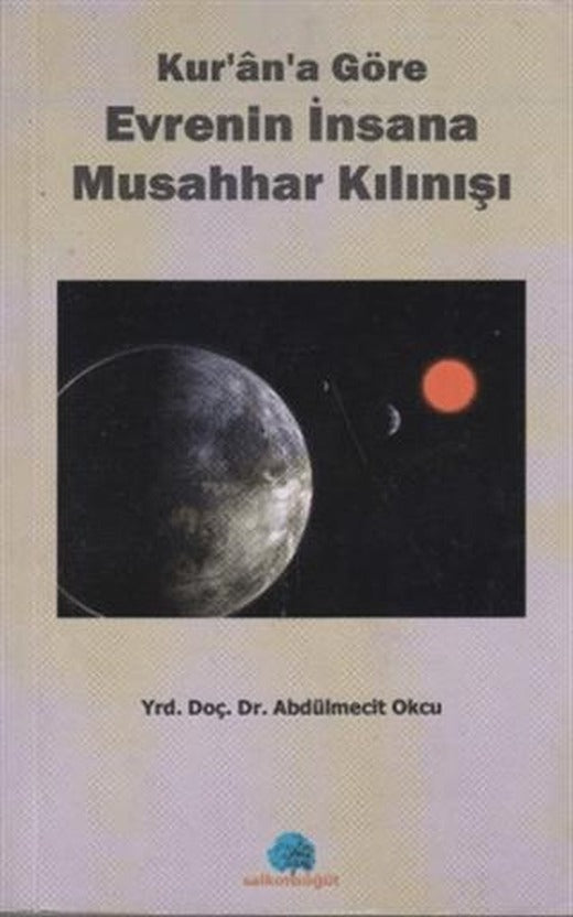 Kur’an’a Göre Evrenin İnsana Musahhar Kılınışı