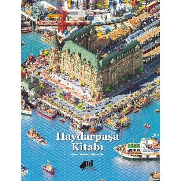 Haydarpaşa Kitabı: Kent, Mekan, Mücadele