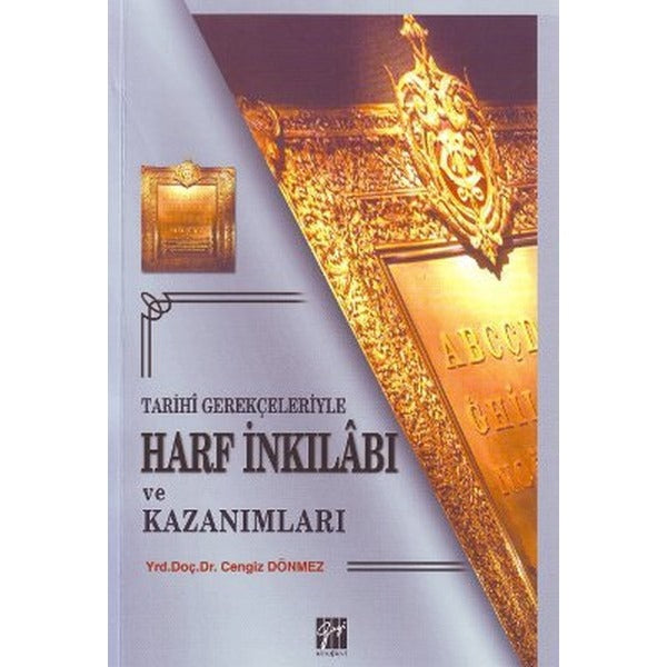 Tarihi Gerekçeleriyle Harf İnkılabı ve Kazanımları | Gazi Kitabevi (Ciltsiz)