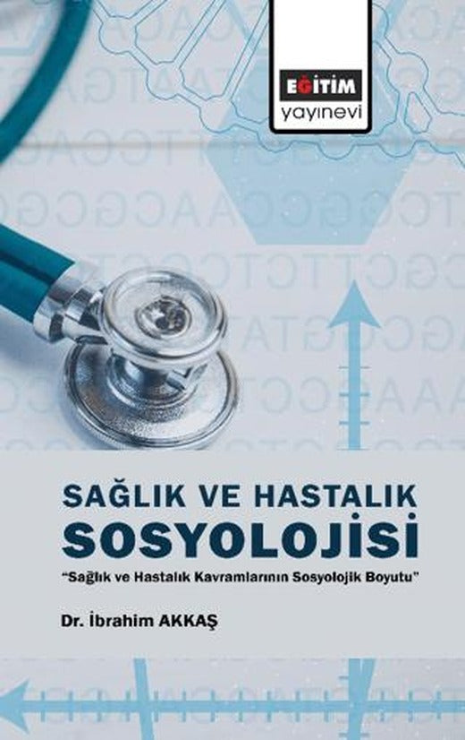 Sağlık ve Hastalık Sosyolojisi | Eğitim Yayınevi - Bilimsel Eserler (Ciltsiz)