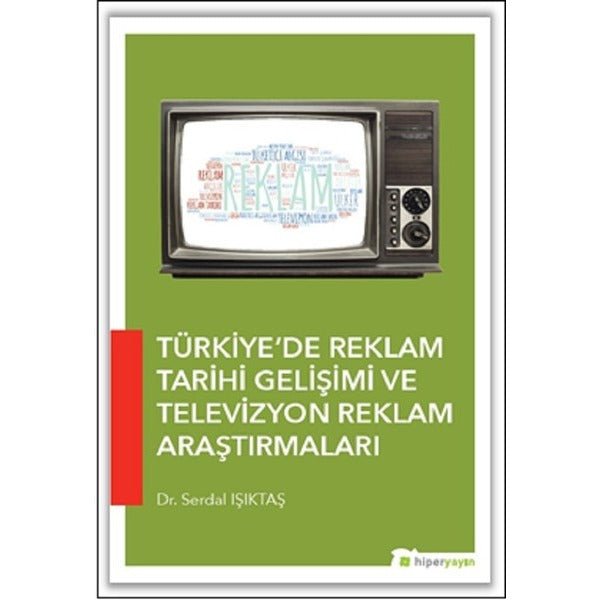 Türkiye’de Reklam Tarihi Gelişimi ve Televizyon Reklam Araştırmaları