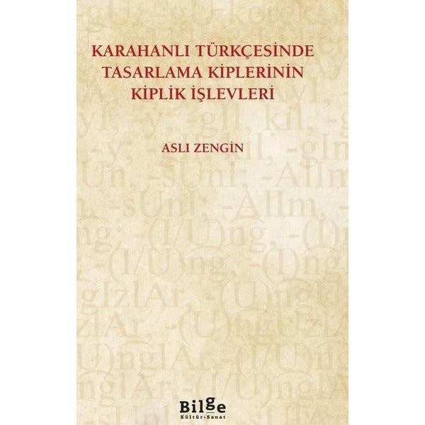 Karahanlı Türkçesinde Tasarlama Kiplerinin Kiplik İşlevleri | Bilge Kültür Sanat (İnce Kapak)