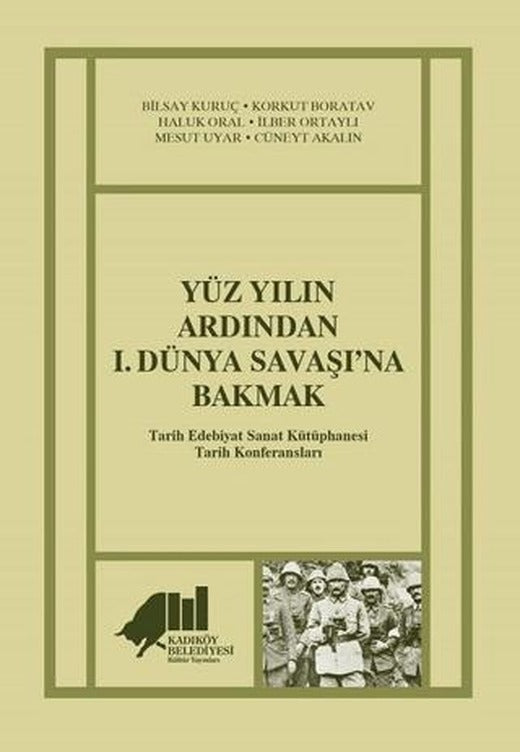 Yüz Yılın Ardından 1. Dünya Savaşı’na Bakmak | Kadıköy Belediyesi Kültür Yayınları (Ciltsiz)