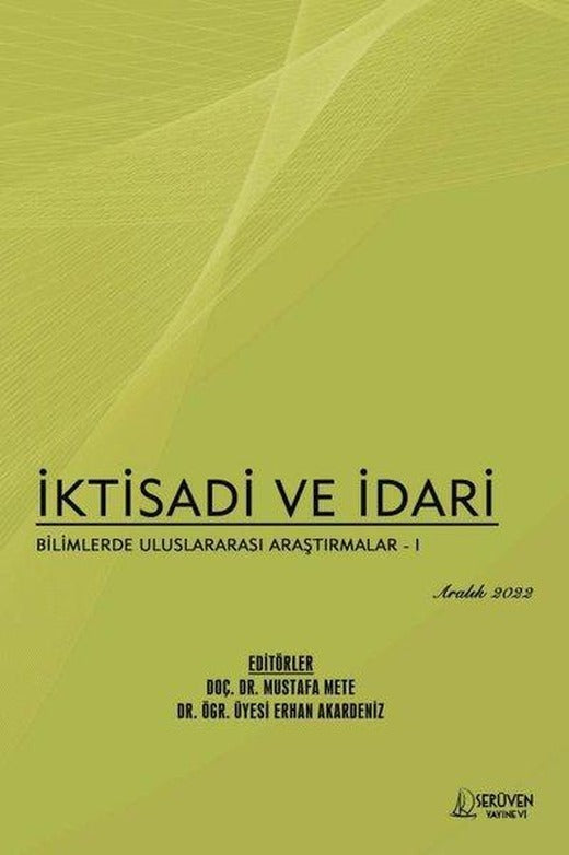 İktisadi ve İdari Bilimlerde Uluslararası Araştırmalar 1 - Aralık 2022 | Serüven Yayınevi (İnce Kapak)