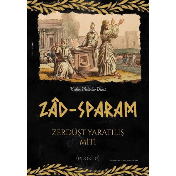 Zad-Sparam: Zerdüşt Yaratılış Miti | Epokhe Yayınları (İnce Kapak)
