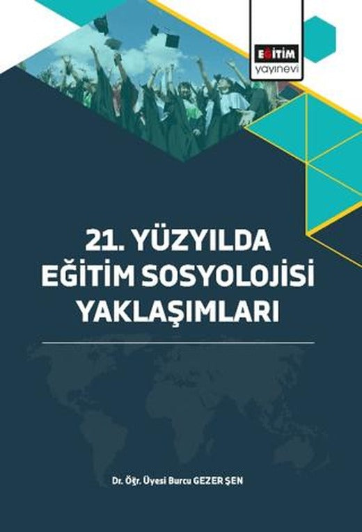 21. Yüzyılda Eğitim Sosyolojisi Yaklaşımları | Eğitim Yayınevi - Bilimsel Eserler (Ciltsiz)
