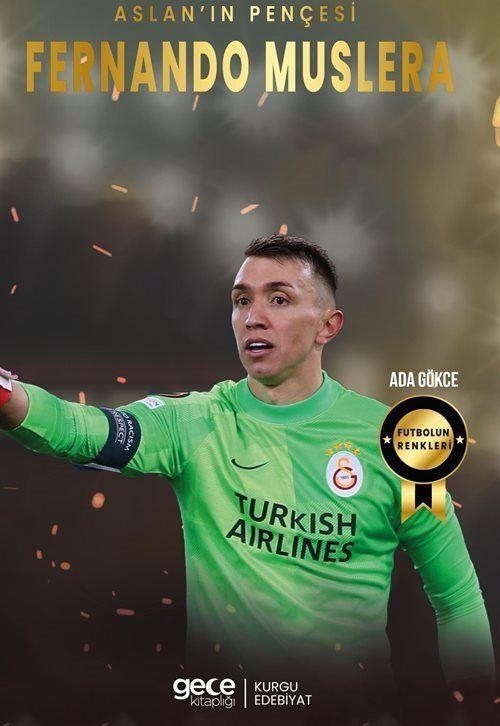 Aslan'ın Pençesi Fernando Muslera - Futbolun Renkleri | Gece Kitaplığı (İnce Kapak)