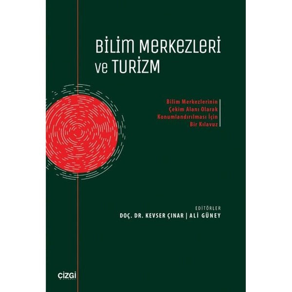 Bilim Merkezleri ve Turizm - Bilim Merkezlerinin Çekim Alanı Olarak Konumlandırılması İçin Bir Kılav | Çizgi Kitabevi (İnce Kapak)