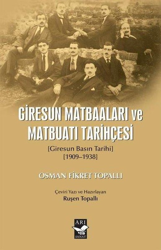 Giresun Matbaaları ve Matbuatı Tarihçesi (Giresun Basın Tarıhı 1909 - 1938) | Arı Sanat Yayınevi (İnce Kapak)