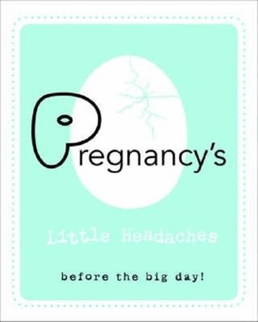 Pregnancy's Little Headaches: Before the big day! | Quarto Publishing