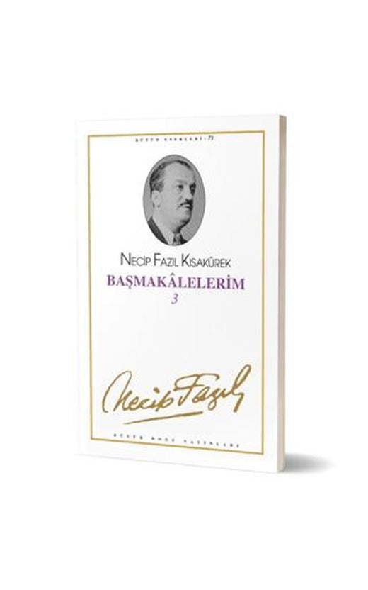 Başmakalelerim 3 : 62 - Necip Fazıl Bütün Eserleri | Büyük Doğu Yayınları (Ciltsiz)