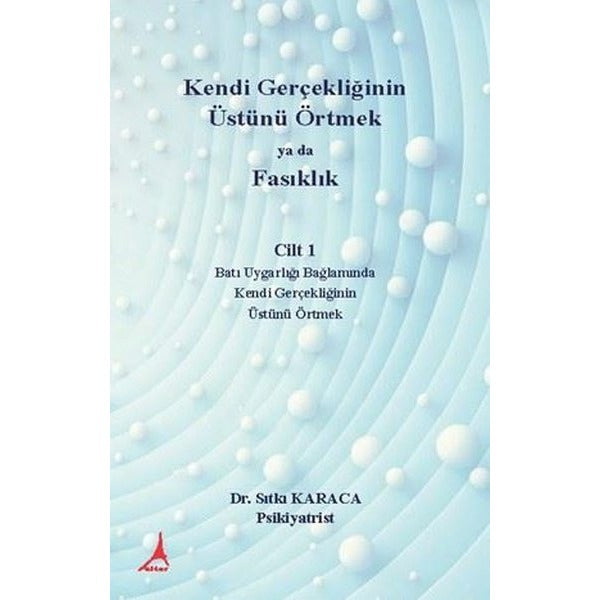 Kendi Gerçekliğinin Üstünü Örtmek ya da Fasıklık Cilt 1 - Batı Uygarlığı Bağlamında Kendi Gerçekliği | Alter Yayınları (İnce Kapak)