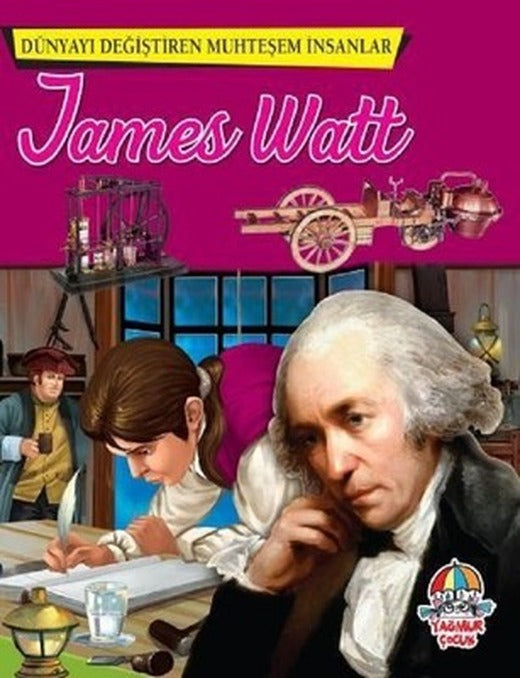 James Watt-Dünyayı Değiştiren Muhteşem İnsanlar | Yağmur Çocuk