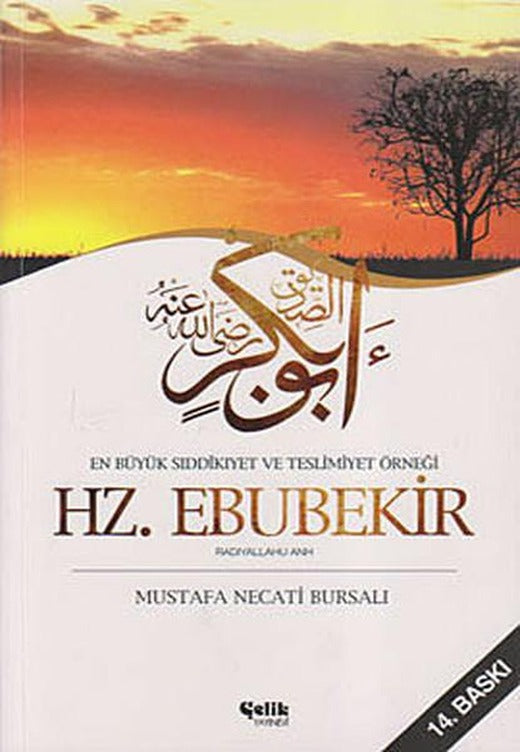 En Büyük Sıddıkıyet ve Teslimiyet Örneği Hz. Ebubekir | Çelik Yayınevi (İnce Kapak)