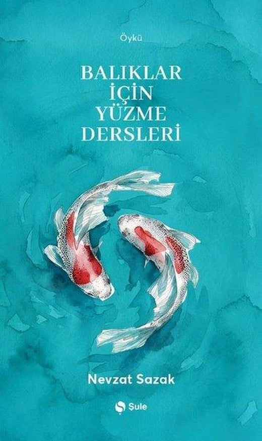 Balıklar İçin Yüzme Dersleri | Şule Yayınları (İnce Kapak)
