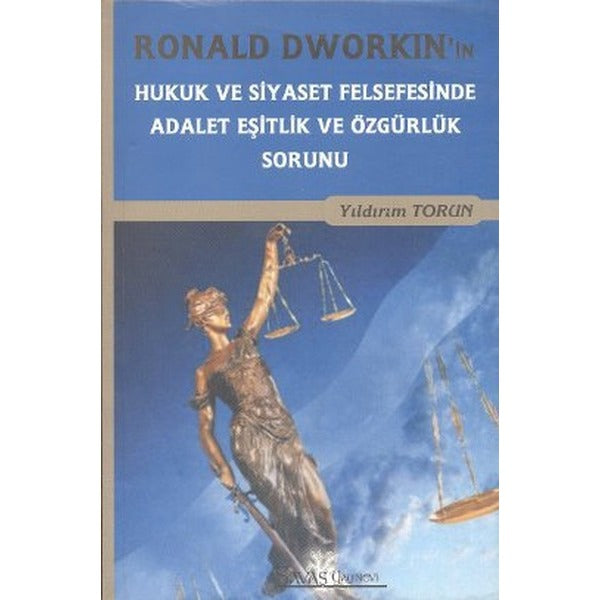 Ronald Dworkin'in Hukuk ve Siyaset Felsefesinde Adalet Eşitlik ve Özgürlük Sorunu | Savaş Yayınevi (Ciltsiz)