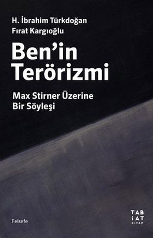 Ben'in Terörizmi - Max Stirner Üzerine Bir Söyleşi | Tabiat Kitap
