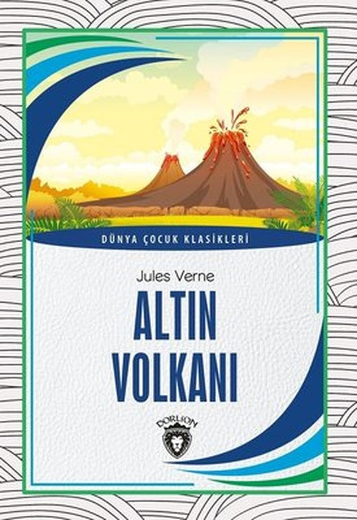 Altın Volkanı - Dünya Çocuk Klasikleri | Dorlion Yayınevi