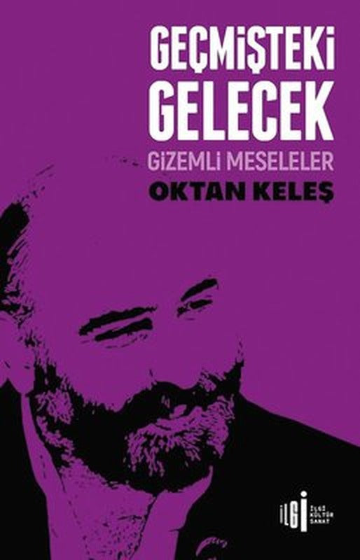 Geçmişteki Gelecek - Gizemli Meseleler | İlgi Kültür Yayınları