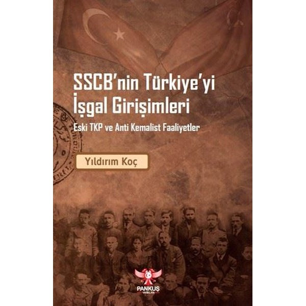 SSCB'nin Türkiye'yi İşgal Girişimleri - Eski TKP ve Anti Kemalist Faaliyet | Pankuş Yayınları (İnce Kapak )