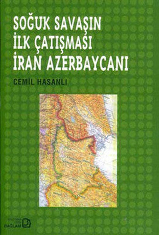 Soğuk Savaşın İlk Çatışması-İran Azerbaycanı | Bağlam Yayıncılık
