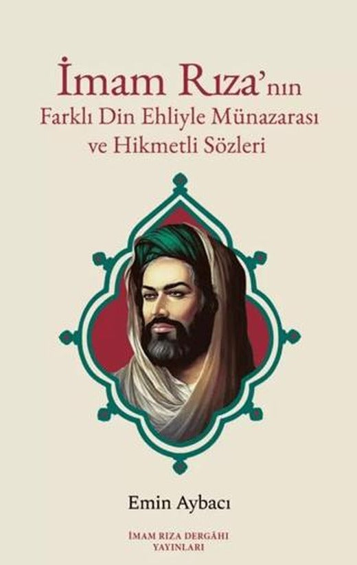İmam Rıza'nın Farklı Din Ehliyle Münazarası ve Hikmetli Sözleri