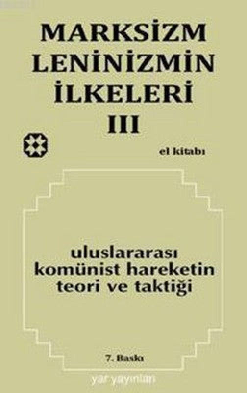 Marksizm Leninizmin İlkeleri 3 Uluslararası Komünist Hareketin Teori ve Taktiği | Yar Yayınları