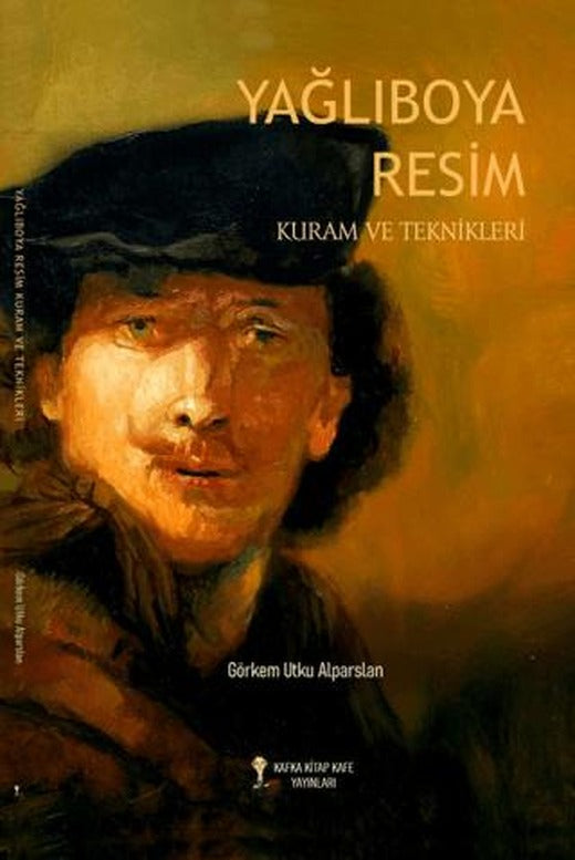 Yağlıboya Resim Kuram ve Teknikleri | Kafka Kitap Kafe Yayınları (Ciltsiz)