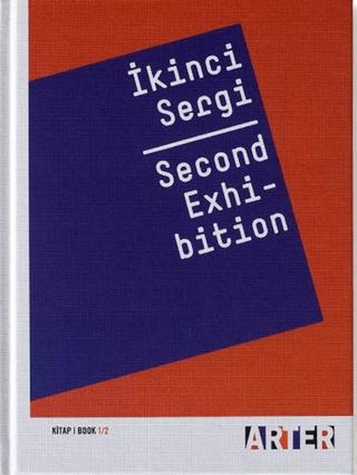 İkinci Sergi - Second Exhibition Kitap 1/2 | ARTER (Ciltli)