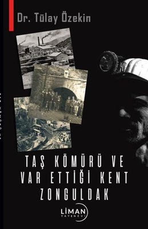 Taş Kömürü ve Var Ettiği Kent Zonguldak | Liman Yayınevi