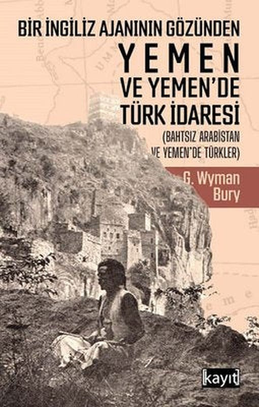 Bir İngiliz Ajanının Gözünden Yemen ve Yemende Türk İdaresi | Kayıt