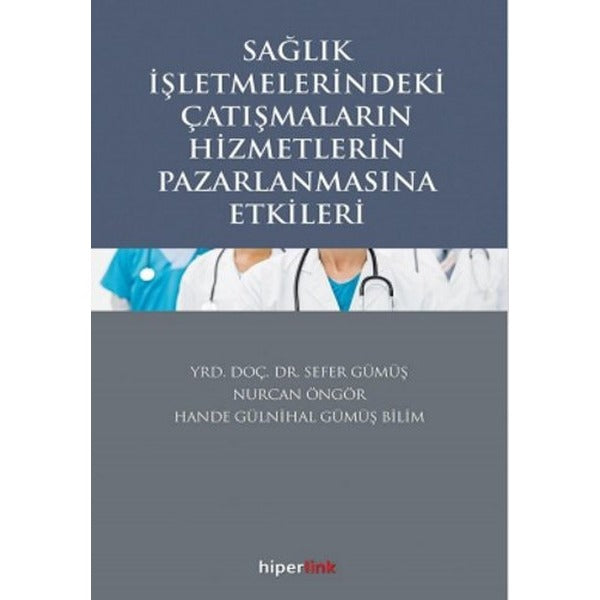 Sağlık İşletmelerindeki Çatışmaların Hizmetlerin Pazarlanmasına Etkileri