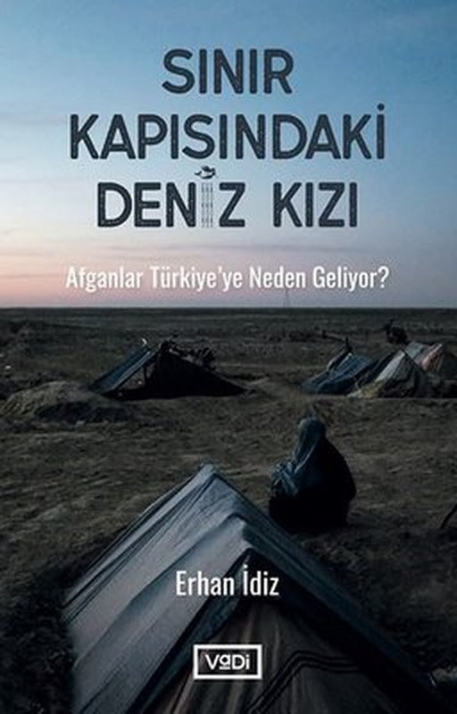 Sınır Kapısındaki Deniz Kızı - Afganlar Türkiyeye Neden Geliyor? | Vadi Yayınları