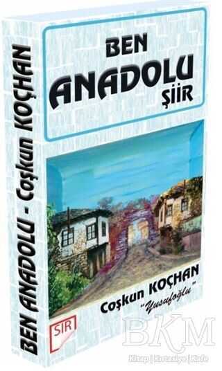 Ben Anadolu - Coşkun Koçhan kitap kapağı