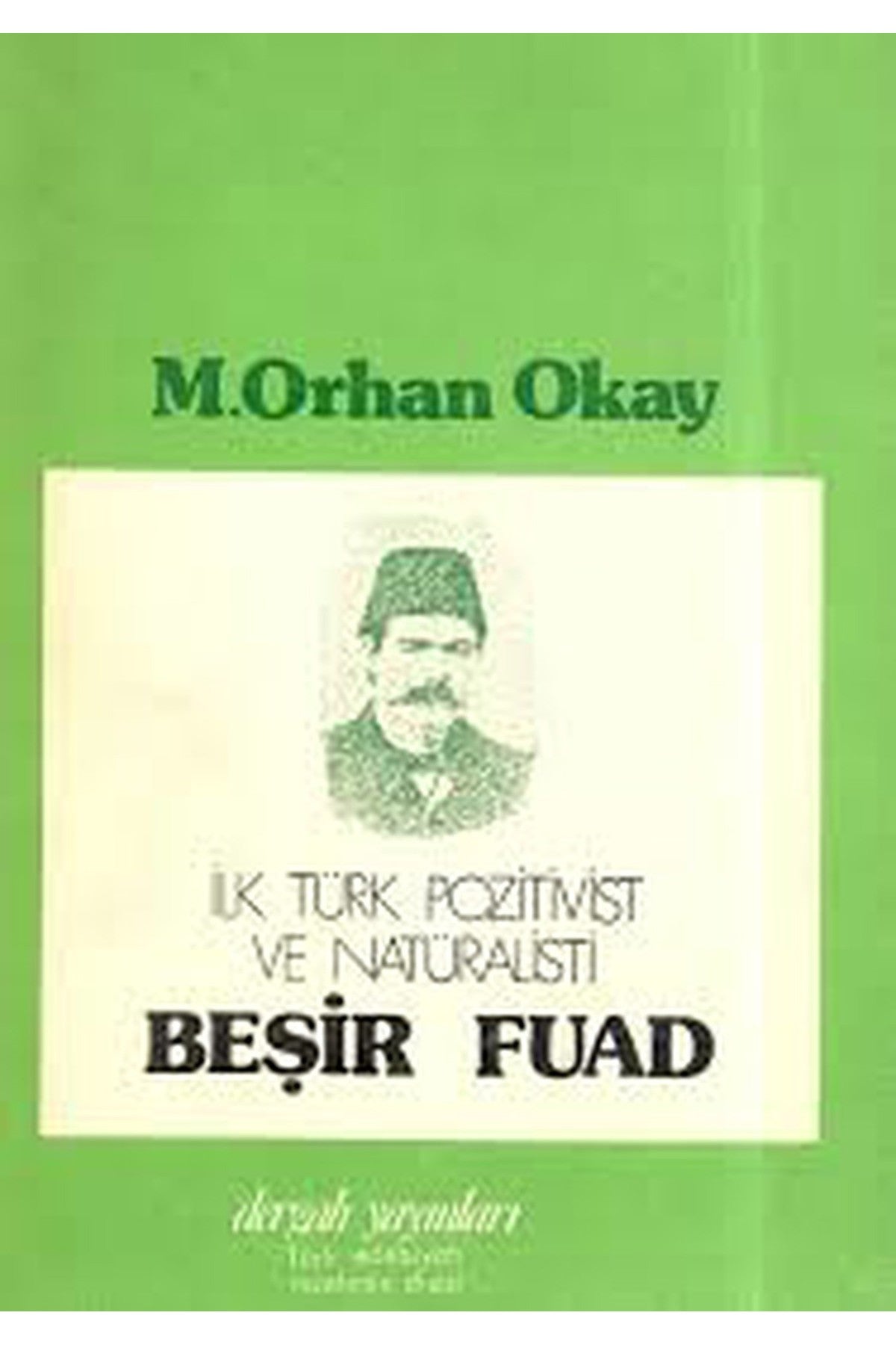 Beşir Fuad : İlk Türk Pozitivist Ve Natüralisti - M. Orhan Okay (1990 Basımı) kitap kapağı