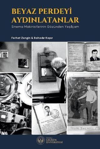 Beyaz Perdeyi Aydınlatanlar : Sinema Makinistlerinin Gözünden Yeşilçam - Ferhat Zengin kitap kapağı