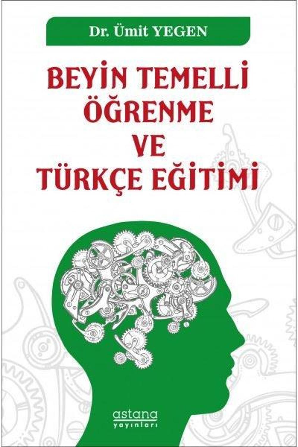 Beyin Temelli Öğrenme ve Türkçe Eğitimi | Astana Yayınları