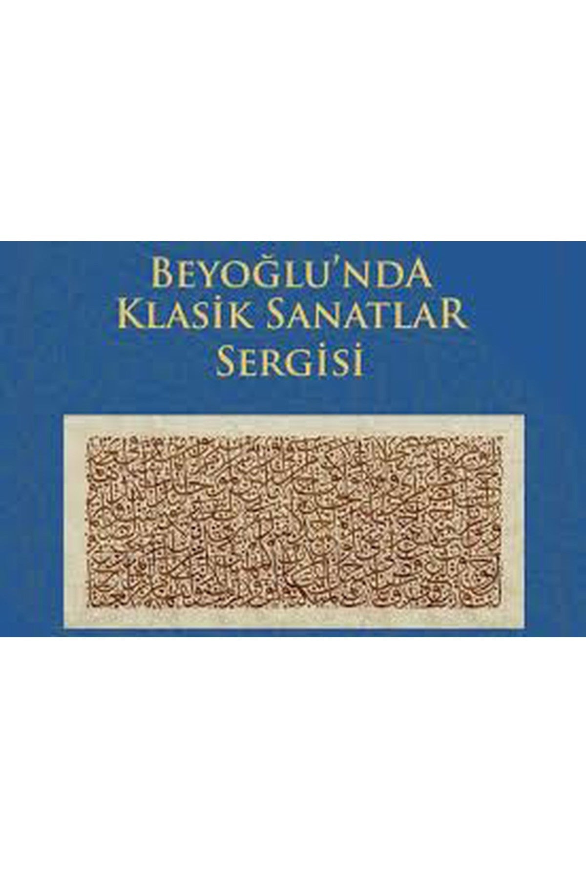 Beyoğlu'Nda Klasik Sanatlar Sergisi [Sergi Kataloğu] / Ahmet Zeki Yavaş (2017 Basım) kitap kapağı