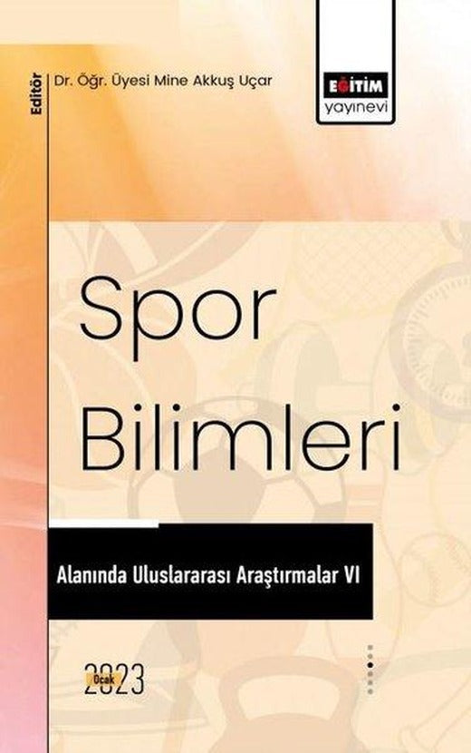 Spor Bilimleri Alanında Uluslararası Araştırmalar - 6 | Eğitim Yayınevi (İnce Kapak)