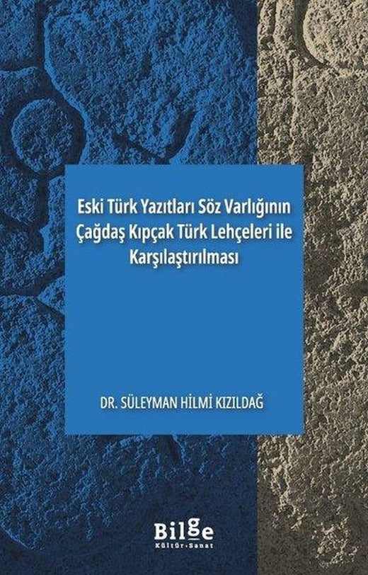 Eski Türk Yazıtları Söz Varlığının Çağdaş Kıpçak Türk Lehçeleri İle Karşılaştırılması | Bilge Kültür Sanat (İnce Kapak)
