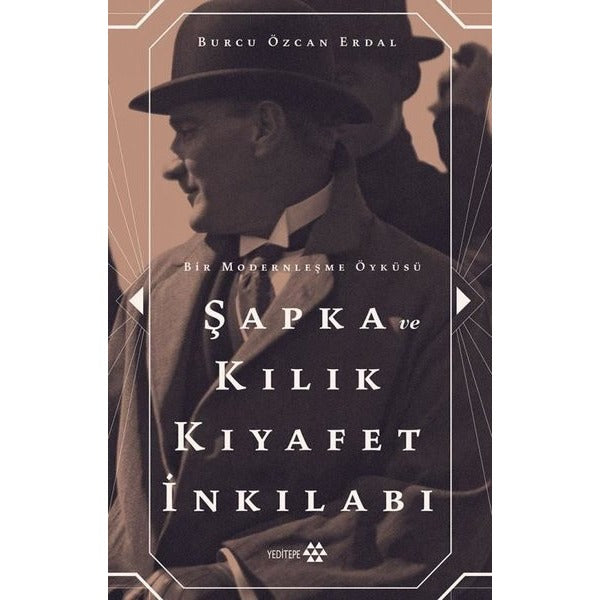 Şapka ve Kılık Kıyafet İnkılabı - Bir Modernleşme Öyküsü |  (İnce Kapak)