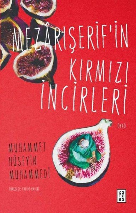 Mezarışerif'in Kırmızı İncirleri | Ketebe (İnce Kapak)